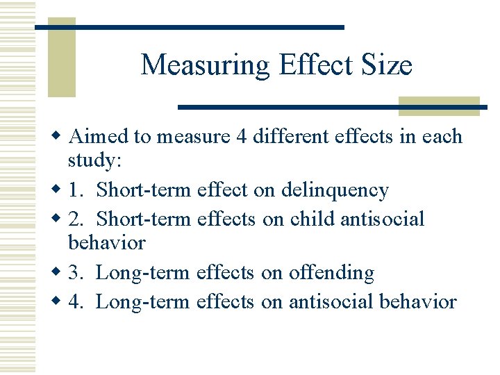 Measuring Effect Size w Aimed to measure 4 different effects in each study: w