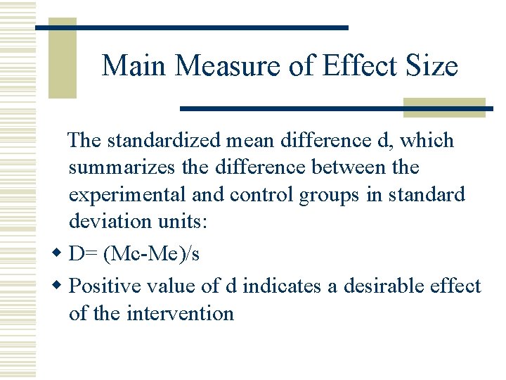 Main Measure of Effect Size The standardized mean difference d, which summarizes the difference