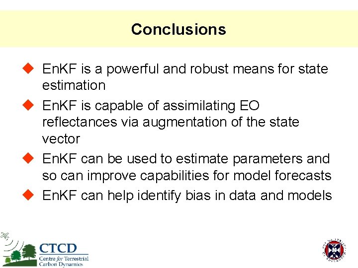 Conclusions u En. KF is a powerful and robust means for state estimation u