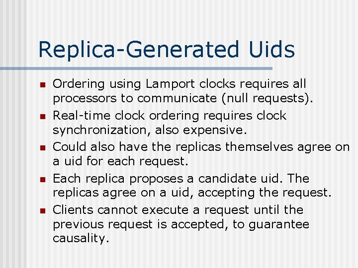 Replica-Generated Uids n n n Ordering using Lamport clocks requires all processors to communicate