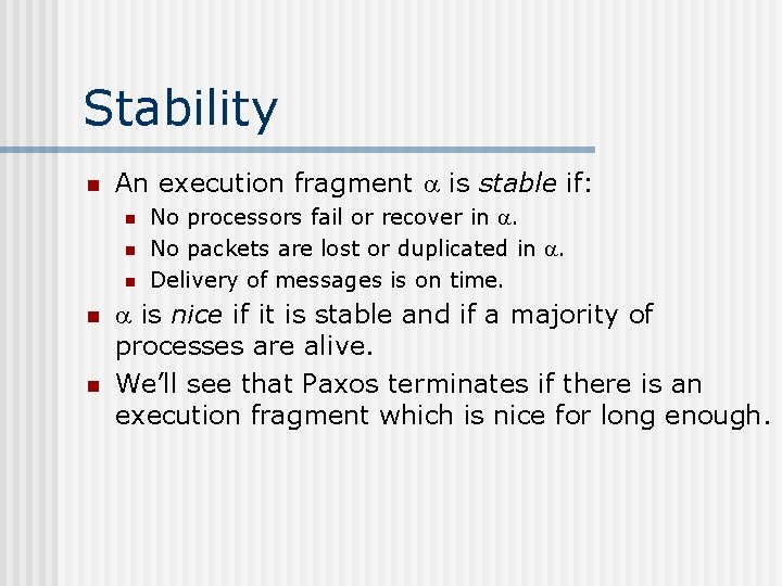 Stability n An execution fragment is stable if: n n n No processors fail