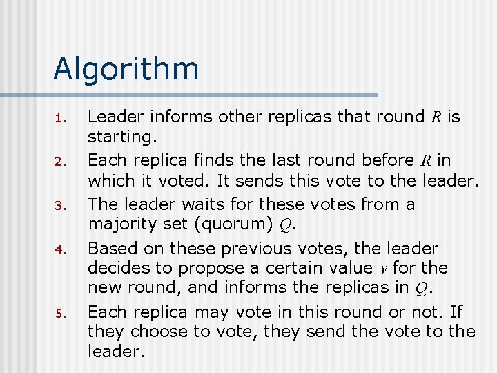 Algorithm 1. 2. 3. 4. 5. Leader informs other replicas that round R is