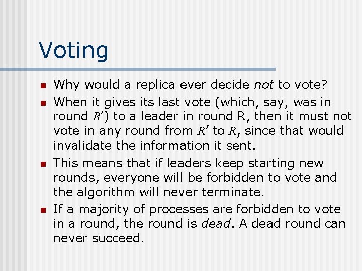 Voting n n Why would a replica ever decide not to vote? When it