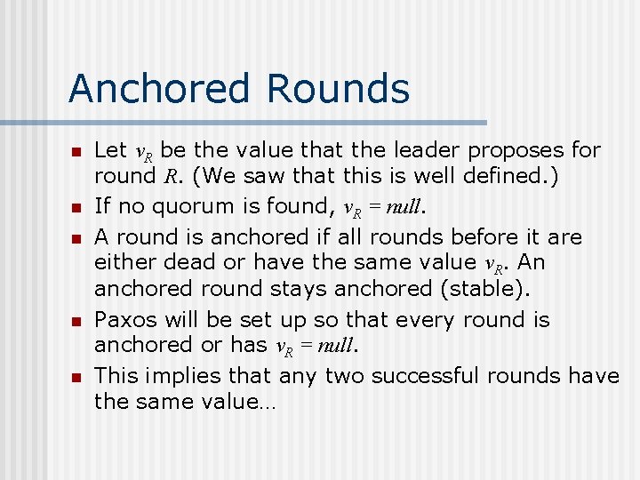 Anchored Rounds n n n Let v. R be the value that the leader