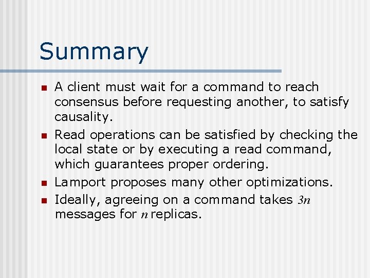 Summary n n A client must wait for a command to reach consensus before