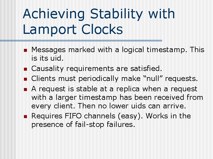 Achieving Stability with Lamport Clocks n n n Messages marked with a logical timestamp.