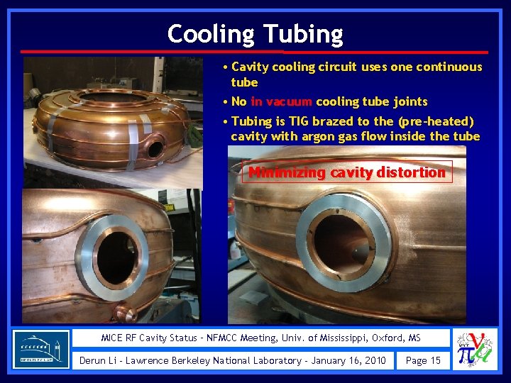 Cooling Tubing • Cavity cooling circuit uses one continuous tube • No in vacuum