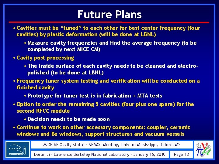 Future Plans • Cavities must be “tuned” to each other for best center frequency