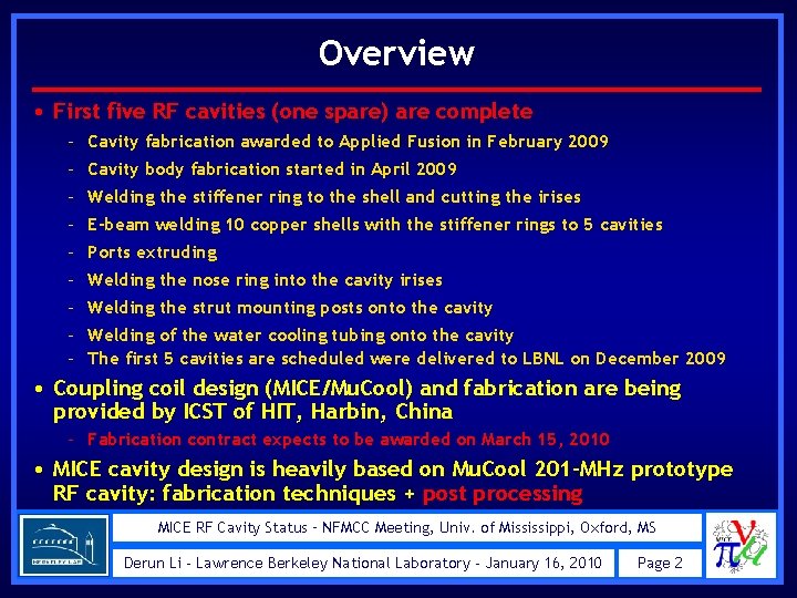 Overview • First five RF cavities (one spare) are complete – Cavity fabrication awarded