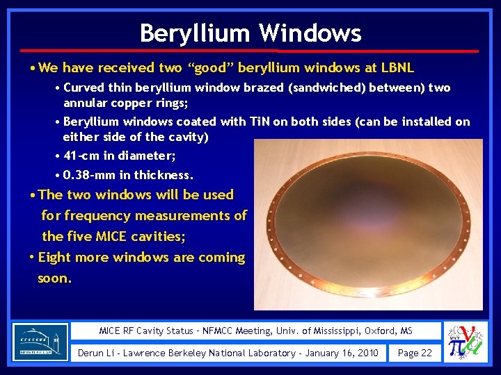 Beryllium Windows • We have received two “good” beryllium windows at LBNL • Curved