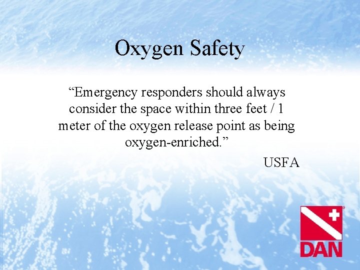 Oxygen Safety “Emergency responders should always consider the space within three feet / 1