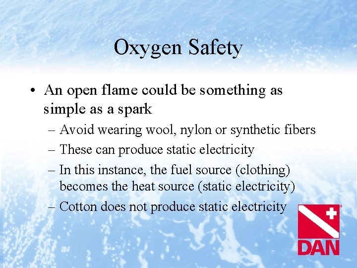 Oxygen Safety • An open flame could be something as simple as a spark