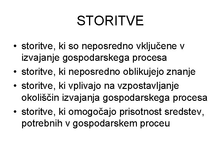 STORITVE • storitve, ki so neposredno vključene v izvajanje gospodarskega procesa • storitve, ki