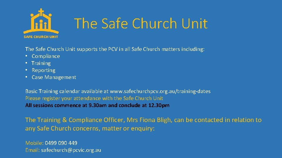 The Safe Church Unit supports the PCV in all Safe Church matters including: •