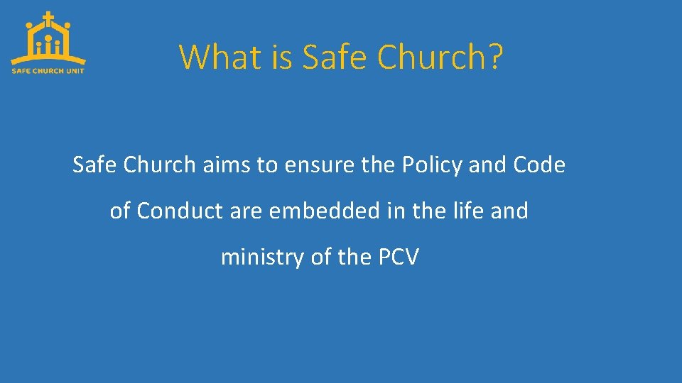 What is Safe Church? Safe Church aims to ensure the Policy and Code of