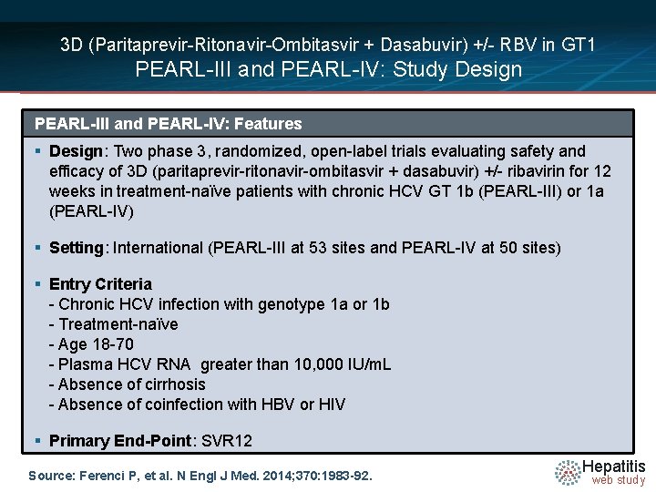 3 D (Paritaprevir-Ritonavir-Ombitasvir + Dasabuvir) +/- RBV in GT 1 PEARL-III and PEARL-IV: Study