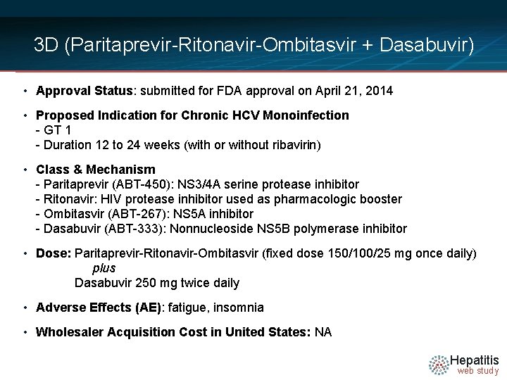 3 D (Paritaprevir-Ritonavir-Ombitasvir + Dasabuvir) • Approval Status: submitted for FDA approval on April