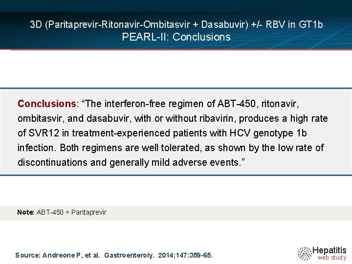 3 D (Paritaprevir-Ritonavir-Ombitasvir + Dasabuvir) +/- RBV in GT 1 b PEARL-II: Conclusions: “The
