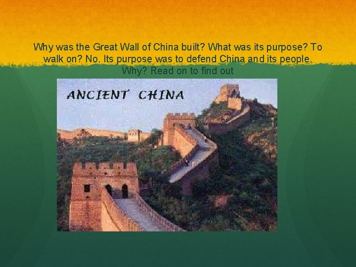 Why was the Great Wall of China built? What was its purpose? To walk