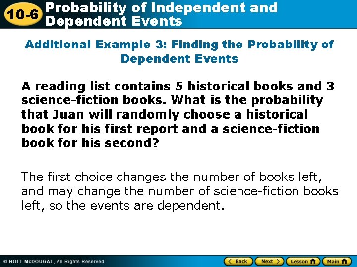 Probability of Independent and 10 -6 Dependent Events Additional Example 3: Finding the Probability