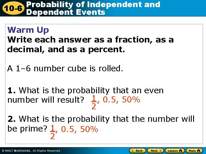 Probability of Independent and 10 -6 Dependent Events Warm Up Write each answer as