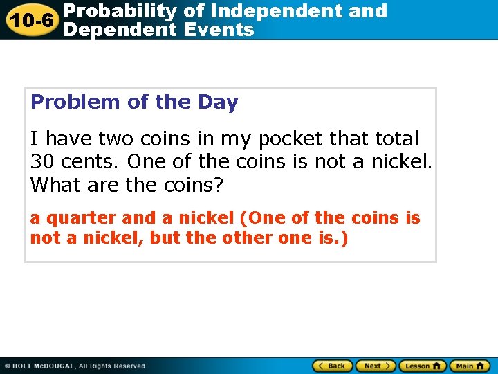 Probability of Independent and 10 -6 Dependent Events Problem of the Day I have