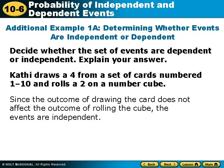 Probability of Independent and 10 -6 Dependent Events Additional Example 1 A: Determining Whether