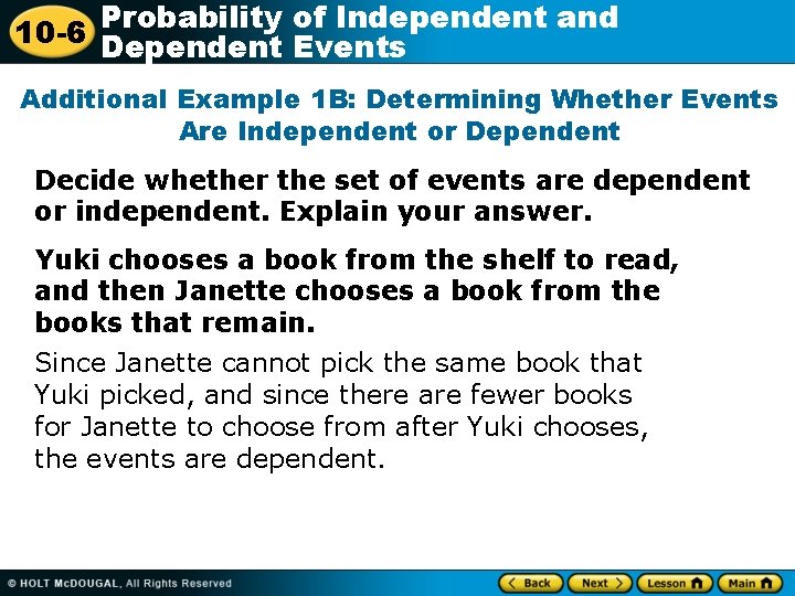 Probability of Independent and 10 -6 Dependent Events Additional Example 1 B: Determining Whether