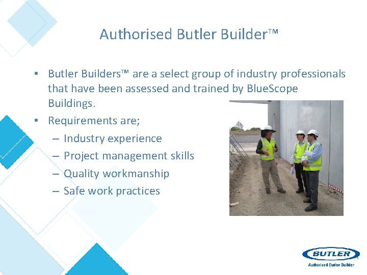 Authorised Butler Builder™ • Butler Builders™ are a select group of industry professionals that