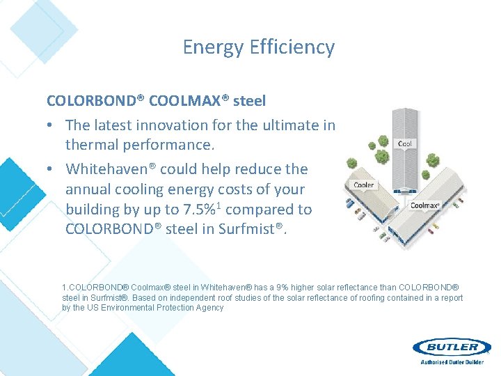 Energy Efficiency COLORBOND® COOLMAX® steel • The latest innovation for the ultimate in thermal