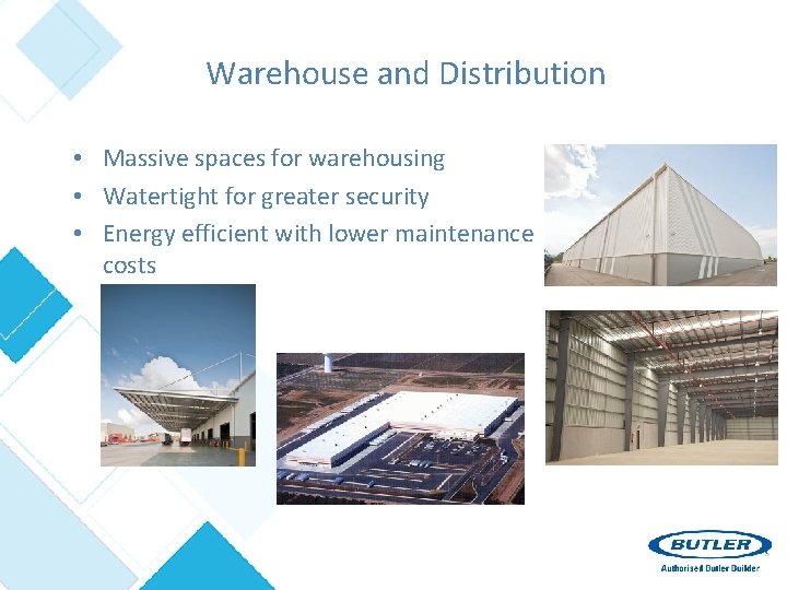 Warehouse and Distribution • Massive spaces for warehousing • Watertight for greater security •