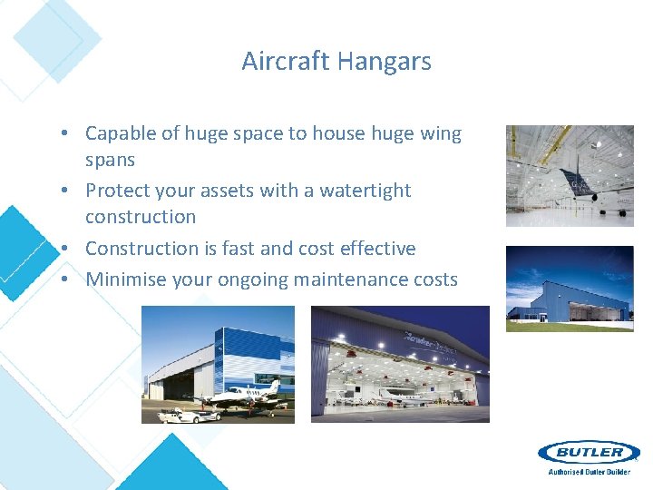 Aircraft Hangars • Capable of huge space to house huge wing spans • Protect
