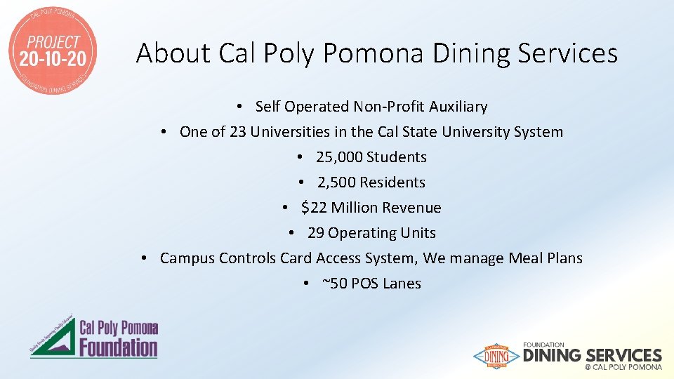 About Cal Poly Pomona Dining Services • Self Operated Non-Profit Auxiliary • One of