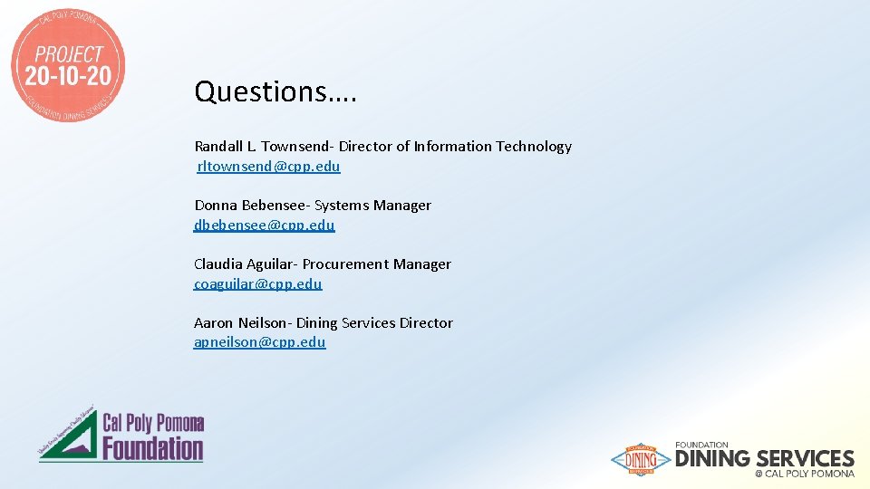 Questions…. Randall L. Townsend- Director of Information Technology rltownsend@cpp. edu Donna Bebensee- Systems Manager