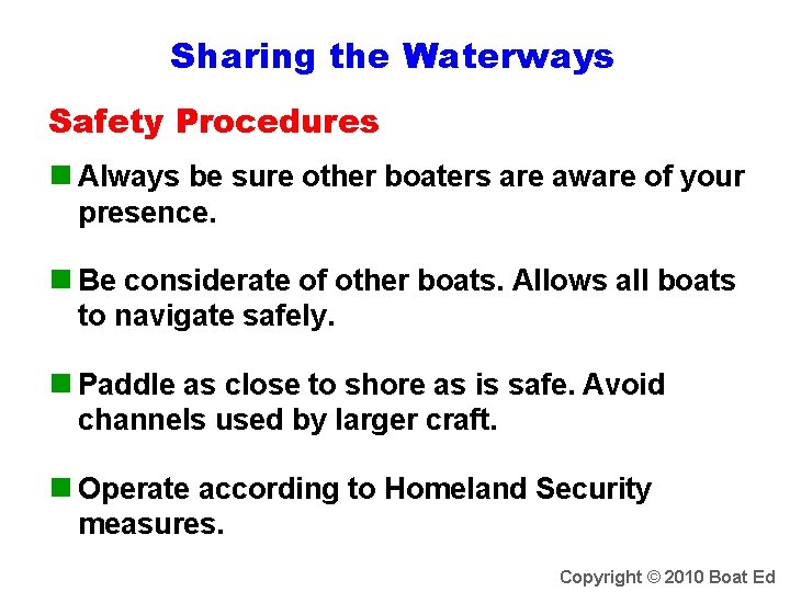 Sharing the Waterways Safety Procedures n Always be sure other boaters are aware of