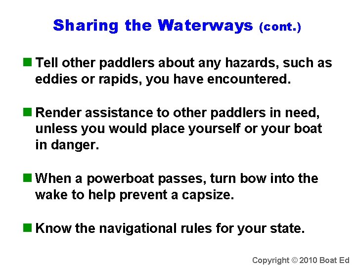 Sharing the Waterways (cont. ) n Tell other paddlers about any hazards, such as