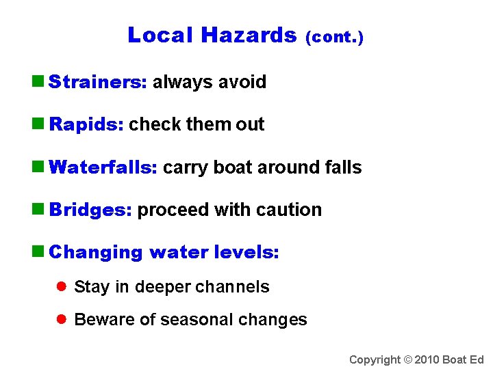 Local Hazards (cont. ) n Strainers: always avoid n Rapids: check them out n