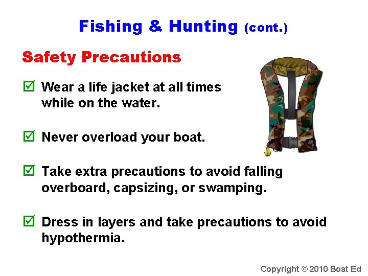 Fishing & Hunting (cont. ) Safety Precautions þ Wear a life jacket at all