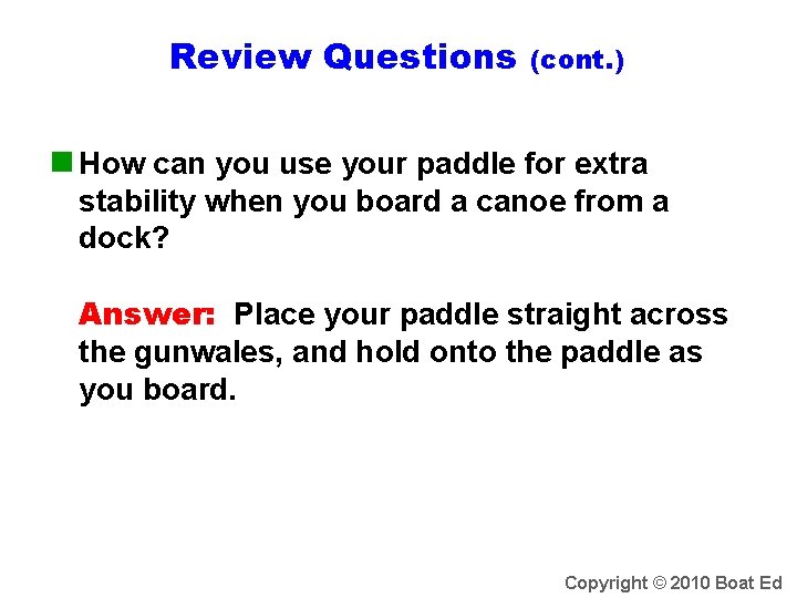 Review Questions (cont. ) n How can you use your paddle for extra stability