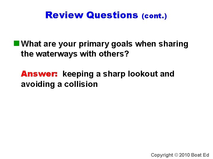 Review Questions (cont. ) n What are your primary goals when sharing the waterways