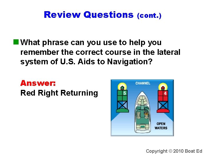 Review Questions (cont. ) n What phrase can you use to help you remember