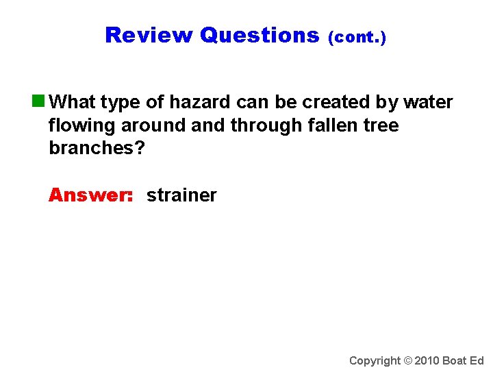 Review Questions (cont. ) n What type of hazard can be created by water