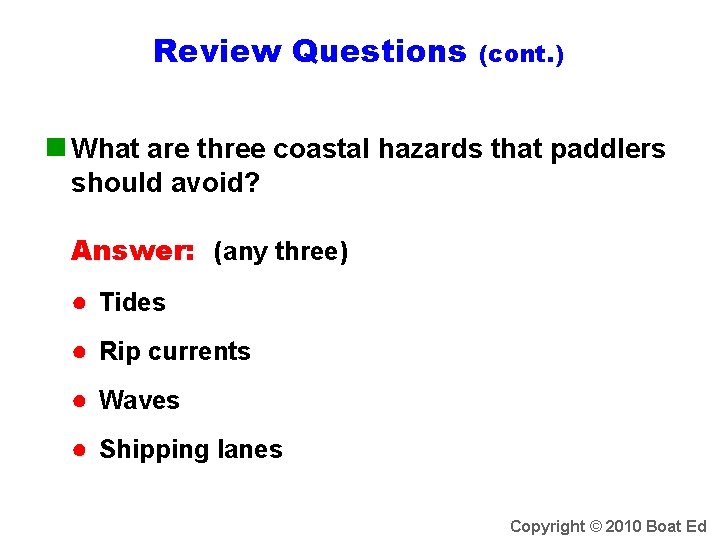 Review Questions (cont. ) n What are three coastal hazards that paddlers should avoid?