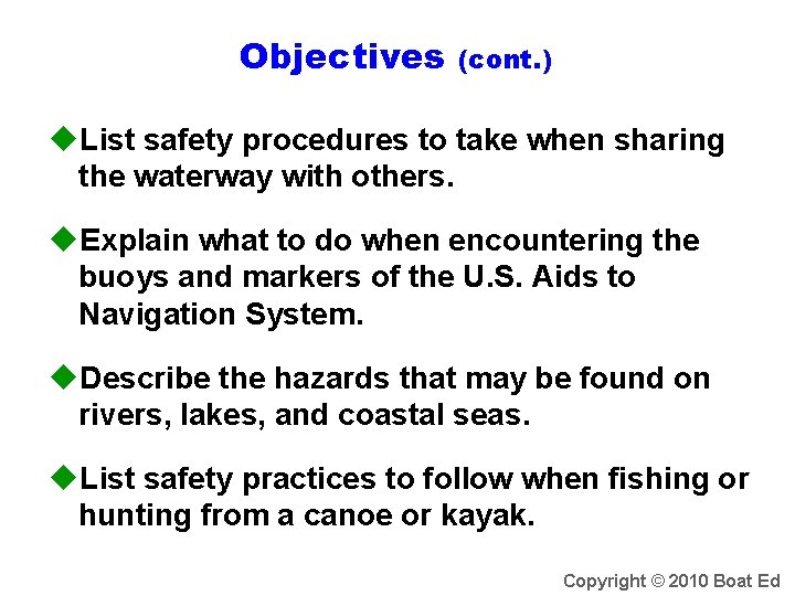 Objectives (cont. ) u. List safety procedures to take when sharing the waterway with