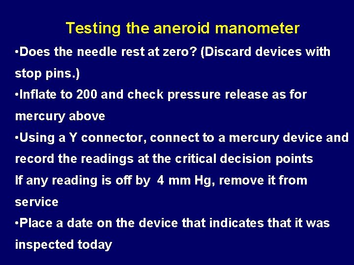 Testing the aneroid manometer • Does the needle rest at zero? (Discard devices with