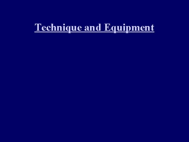 Technique and Equipment 