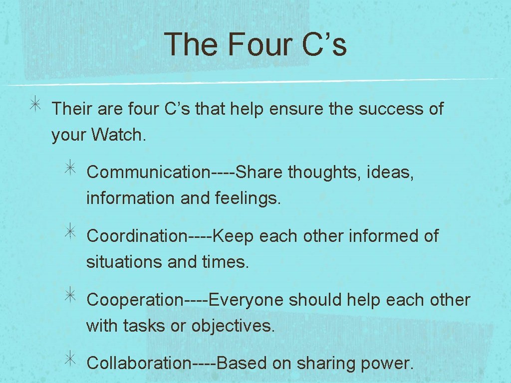 The Four C’s Their are four C’s that help ensure the success of your