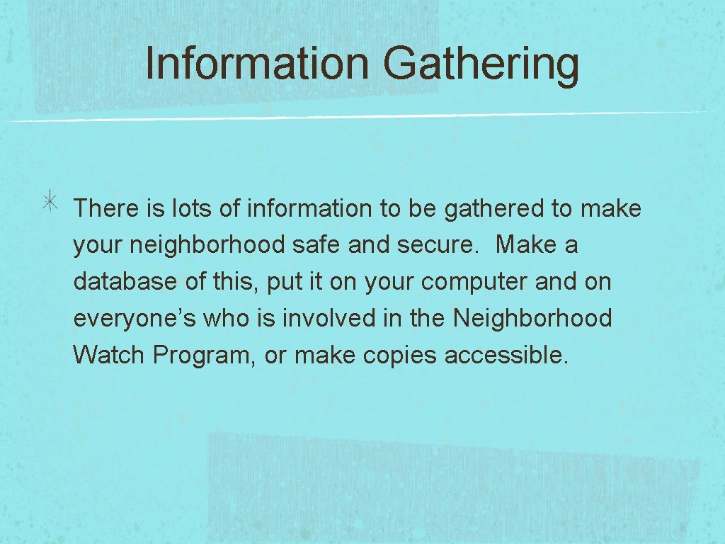 Information Gathering There is lots of information to be gathered to make your neighborhood