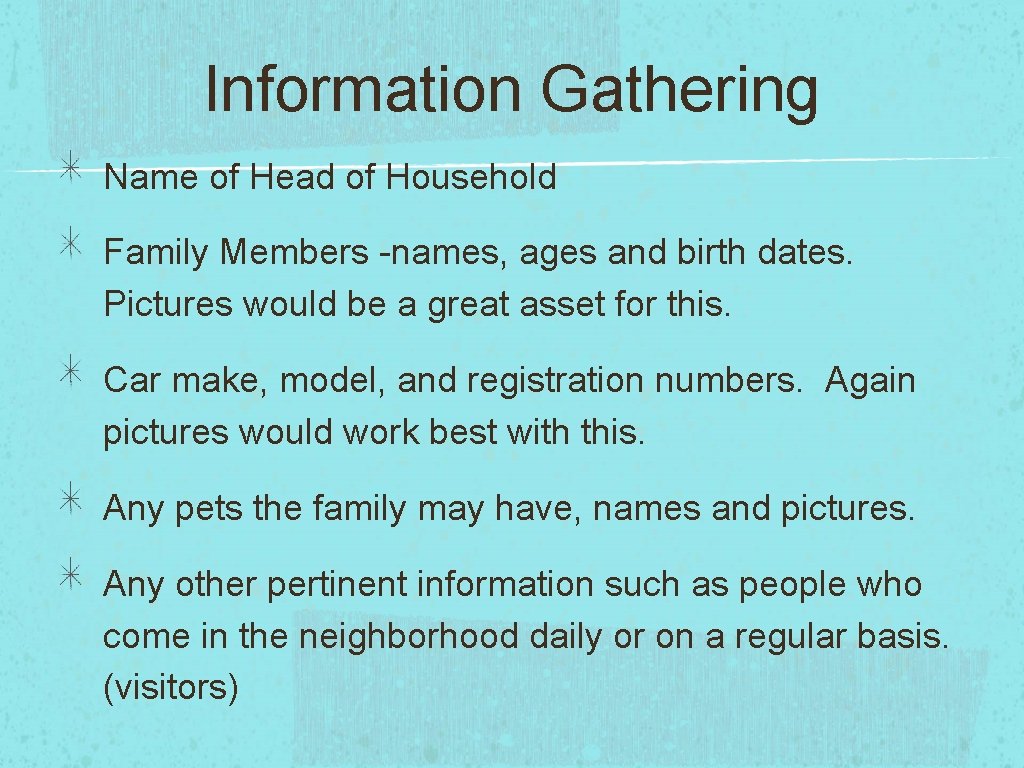 Information Gathering Name of Head of Household Family Members -names, ages and birth dates.