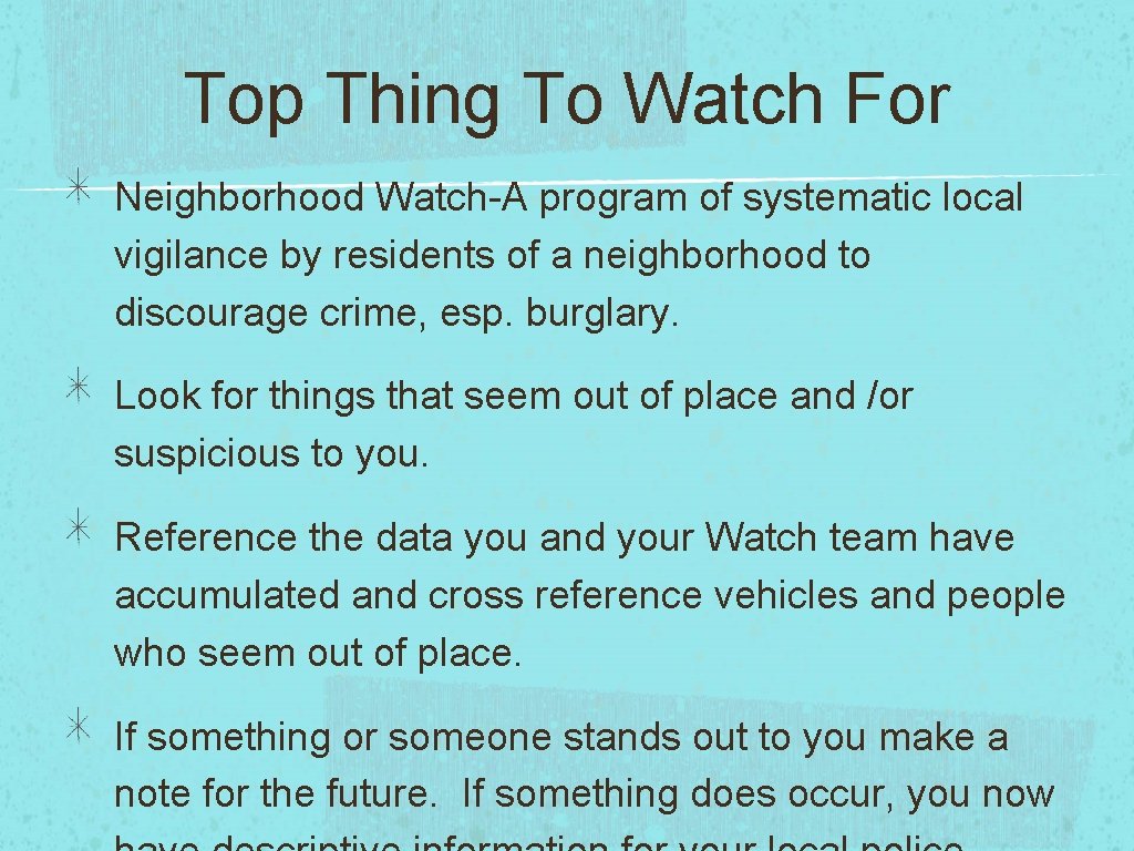 Top Thing To Watch For Neighborhood Watch-A program of systematic local vigilance by residents